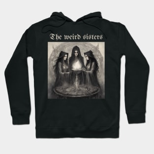 the weird sisters Hoodie